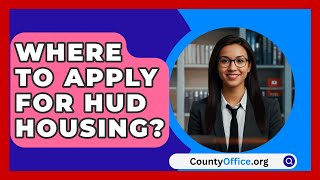 Where To Apply For HUD Housing  CountyOfficeorg [upl. by Buehler]