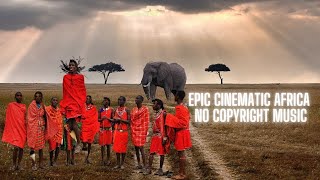 Epic Cinematic Africa No Copyright Music [upl. by Eeladnerb862]