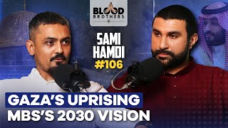 Sami Hamdi  Gaza’s Uprising The Ummah’s Response amp MBS’s 2030 Vision  BB 106 [upl. by Nivag]