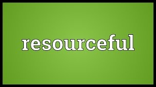 Resourceful Meaning [upl. by Burdett]