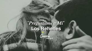 Los Rehenes  Preguntame A Mi Lyrics [upl. by Nowujalo]