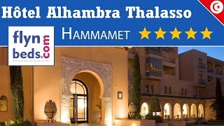 Hôtel Alhambra Thalasso  Hammamet  Tunisie  Flynbedscom [upl. by Richmound]