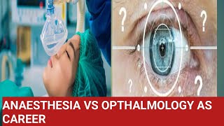 anaesthesia vs opthalmology  opthalmology vs anaesthesiology as a career option [upl. by Myra]