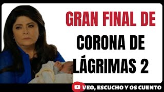 Comentando el Gran final de Corona de Lágrimas 2 [upl. by Dahsraf895]