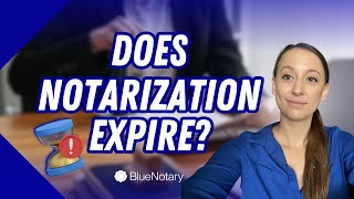 Does Notarization Expire  BlueNotary [upl. by Inirt]