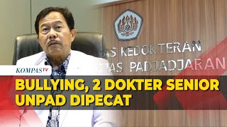 2 Dokter Senior FK Unpad Dipecat atas Kasus Bullying Mahasiswa PPDS [upl. by Haya426]