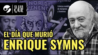 EL DÍA QUE murió ENRIQUE SYMNS  De la delincuencia a trabajar con LOS REDONDOS  Por MAGNUS MEFISTO [upl. by Yetsirhc895]