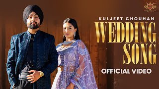 Wedding Song Official Video  Kuljeet Chouhan  Deep Jandu  Latest Romantic Punjabi Song 2024 [upl. by Laresa]