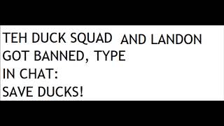 LANDONRB AND TEH DUCK SQUAD GOT BANNED [upl. by Antonio15]