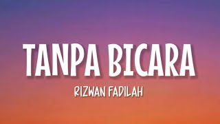 Rizwan Fadilah  Tanpa Bicara Lirik Lagu [upl. by Ettenirt]