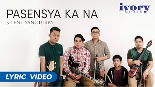 Silent Sanctuary  Pasensya Ka Na Official Lyric Video [upl. by Dercy]