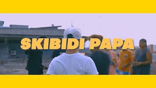 SKIBIDI PAPA  NAETY BOP X BIG X DBEAST X NALELLO Official MV [upl. by Jeralee609]