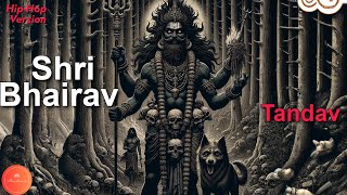 Kaal Bhairav ​​Tandav Stotram  भैरव तांण्डव स्तोत्र  Hip Hop with English meaning and Lyrics [upl. by Hamehseer615]