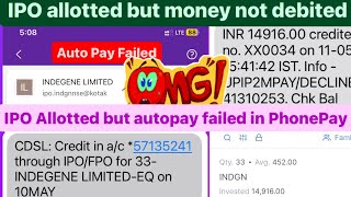 ipo allotted but money not debited  Indegene ipo allotted but autopay failed in phonepay ipo [upl. by Constancia]