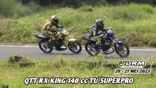 QTT Rx King 140 cc TU Open❗️UDRM GeryMang Subang 20  21 Mei 2023 [upl. by Annor424]