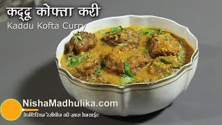 Kaddu Kofta Curry Recipe  Indian Pumpkin Kofta Curry Recipe [upl. by Udenihc]