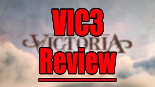 VIC3 A Short Review [upl. by Farmelo]