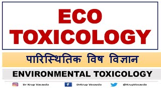 Ecotoxicology  Environmental Toxicology  Dr Krup Vasavda [upl. by Giavani643]