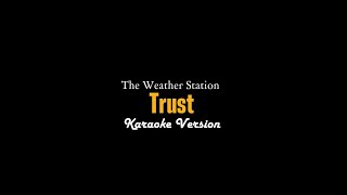 The Weather Station  Trust Karaoke Video [upl. by Naashom]