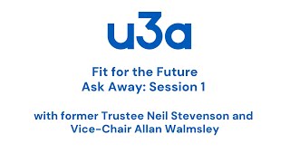 Ask Away Session 1  u3a Fit for the Future  u3a UK [upl. by Berghoff]