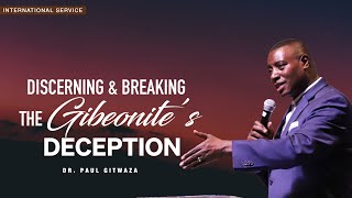 DISCERNING AND BREAKING THE GIBEONITES DECEPTION  With Apostle Dr Paul M Gitwaza [upl. by Suivatram]