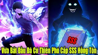 FULL BỘ  Vừa Bắt Đầu Đã Có Thiên Phú Cấp SSS Hồng Tôn  Review Truyện [upl. by Gradey]