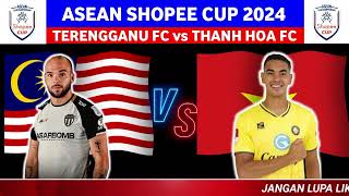 TERENGGANU vs THANH HOA FC  ASEAN SHOPEE CUP 2024  LIVE TERENGGANU 2024 [upl. by Bridget]