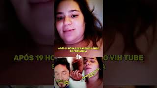 APÓS 19 HORAS DE PARTO VIH TUBE SE PRONUNCIA viihtubebbb gravidez viihtube [upl. by Adyaj]