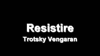 Trotsky Vengaran  Resistire [upl. by Nalod118]