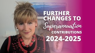 Further changes to super contributions in 202425 [upl. by Yentroc]