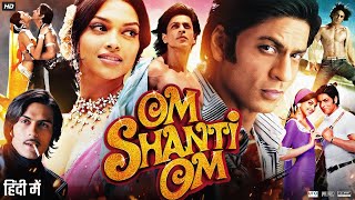 Om Shanti Om Full Movie  Shah Rukh Khan  Deepika Padukone  facts and story explain [upl. by Colleen449]