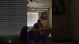 Day 294 of playing the Sax a Boom until Jack Black notices me [upl. by Wieren]