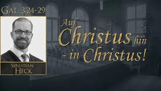 Auf Christus hin  in Christus  Gal 32429  Sebastian Heck [upl. by Aneertak872]