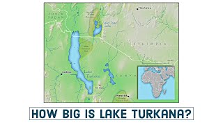 Lake Turkana 101  How Big Is Lake Turkana Actually [upl. by Celinka87]