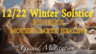 Winter Solstice Healing Guided Meditation  22nd December 2023  Mighty Healing from Mother Earth [upl. by Nohsar]