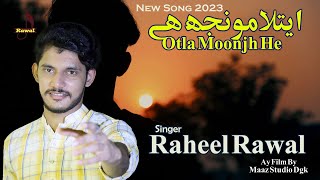 Aytla Moonjh He Otla Moonj He  Singer Raheel Rawal  New Full HD Video Song 2023 [upl. by Collimore857]