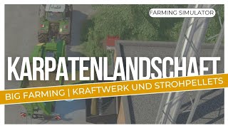 LS 22  Big Farming  Heizkraftwerk Strohpellets und PelletLager Karpatenlandschaft [upl. by Akined]