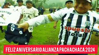 ANIVERSARIO DEL CLUB DEPORTIVO ALIANZA PACHACHACA 2024 [upl. by Yrollam]