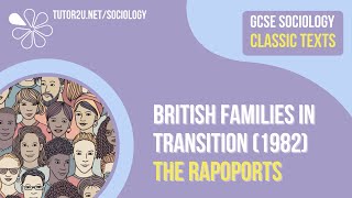 British Families in Transition the Rapoports  AQA GCSE Sociology Classic Texts [upl. by Onailimixam866]