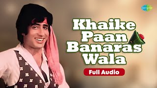 Khaike Paan Banaras Wala  Don  Amitabh Bachchan  Zeenat Aman  Kishore Kumar  Full Audio [upl. by Aerona]