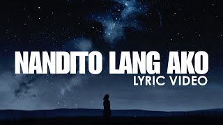 Nandito Lang Ako  Lyric Video [upl. by Asle]