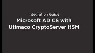 Utimaco HSM MS CA Integration Guide [upl. by Joacima]