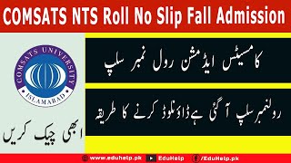 COMSATS NTS Roll No Slip 2022 Fall Admission [upl. by Carvey668]