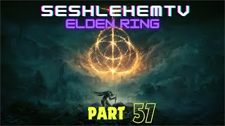 Lets Play Elden Ring  Part 57  Twitch Vod [upl. by Stahl]