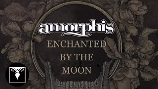 AMORPHIS  Enchanted By The Moon Official Lyric Video [upl. by Eelrebmik33]