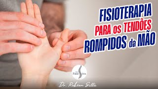 CIRURGIA da MÃO TENDÃO ROMPIDO  FISIOTERAPIA MANUAL RECUPERANDO os MOVIMENTOS Dr Robson Sitta [upl. by Baggs]