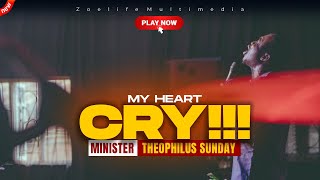 MY HEART CRY  MIN THEOPHILUS SUNDAY WORSHIP AND PRAYER TIMES [upl. by Donn]