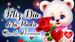 FELIZ DIA DE LA MADRE HERMANA Feliz dia de las Madres Para ti este hermoso mensaje con lindas frases [upl. by Dannica]