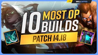 The 10 NEW MOST OP BUILDS on Patch 1418  League of Legends [upl. by Ahsiuqet544]