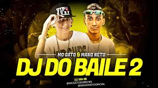 MC GATO E MANO NETO  DJ DO BAILE 2  MÚSICA NOVA [upl. by Friend]